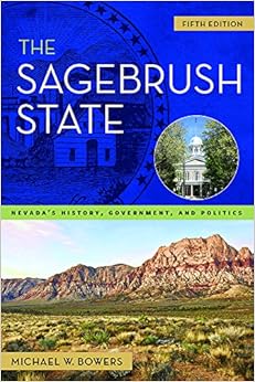 The Sagebrush State: Nevada's History, Government, and Politics (Shepperson Series in Nevada History) The Sagebrush State: Nevada's History, Government, and Politics (Shepperson Series in Nevada History)