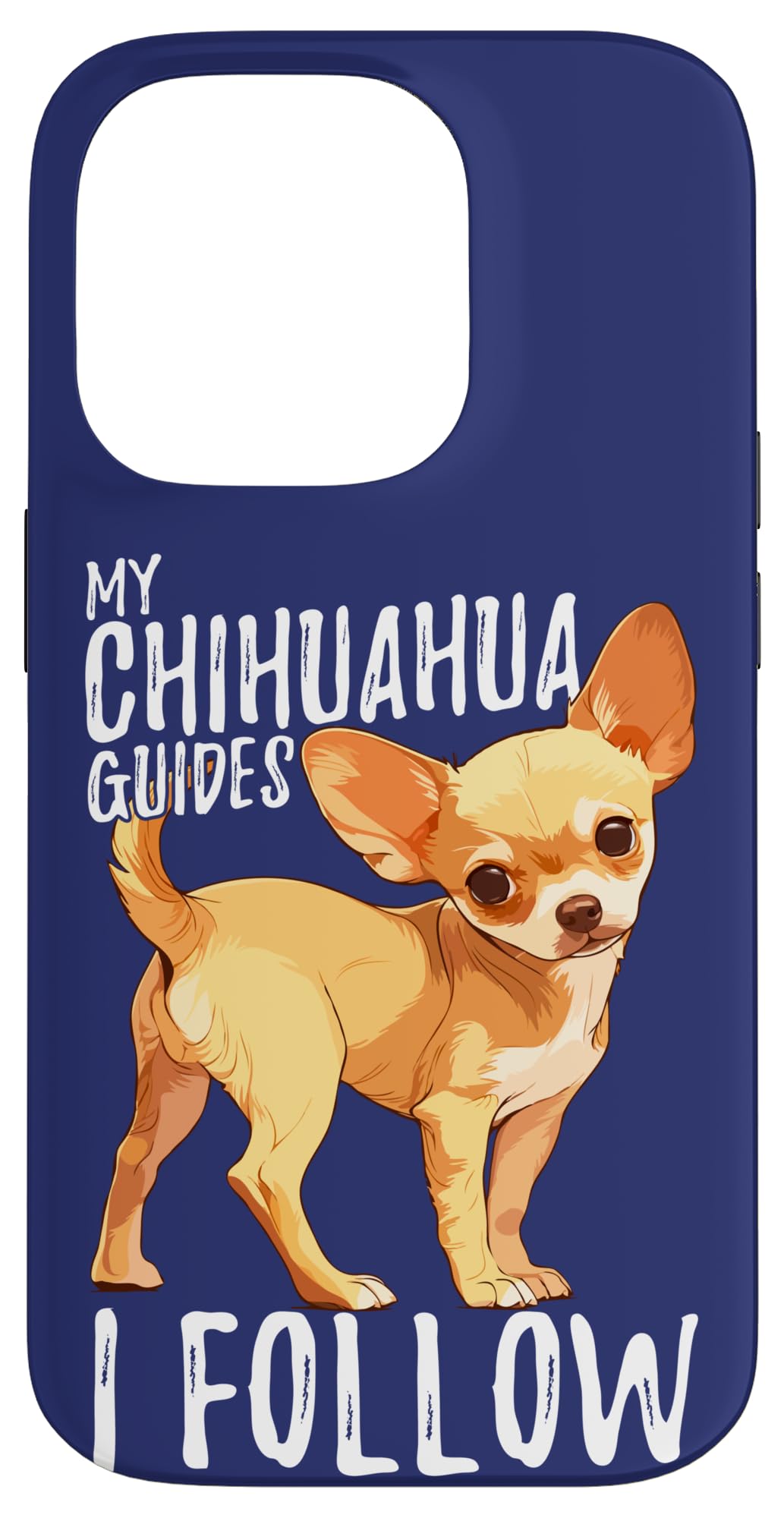 Traveler Quote My Chihuahua Guides I Follow Cute Dog Lovers Case for iPhone 14 Pro