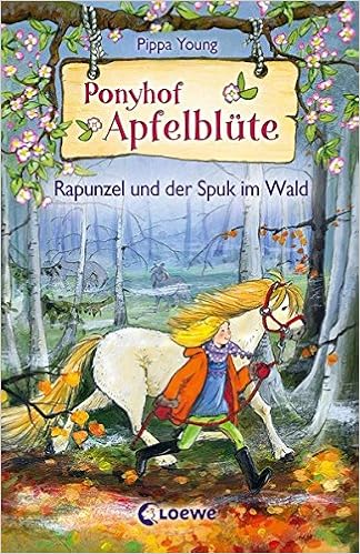 Ponyhof Apfelblute 8 Rapunzel Und Der Spuk Im Wald Pferdebuch Fur Madchen Ab 8 Jahre Amazon De Loewe Kinderbucher Young Pippa Livanios Eleni Margineanu Sandra Bucher