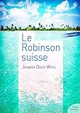 Le Robinson suisse: Tomes 1 et 2 (French Edition) by 