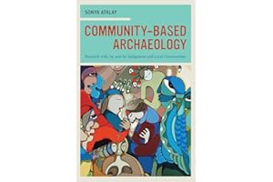 Community-Based Archaeology: Research with, by, and for Indigenous and Local Communities