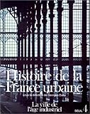 Histoire de la France urbaine, tome 1 : La Ville de l'âge industriel by 