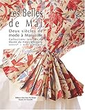 Les belles de mai - deux siecles de mode a marseille xviiie-xixe siecle by 