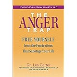 The Anger Trap: Free Yourself from the Frustrations that Sabotage Your Life