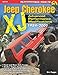 Jeep Cherokee XJ 1984-2001: Advanced Performance Modifications (Performance How-to)