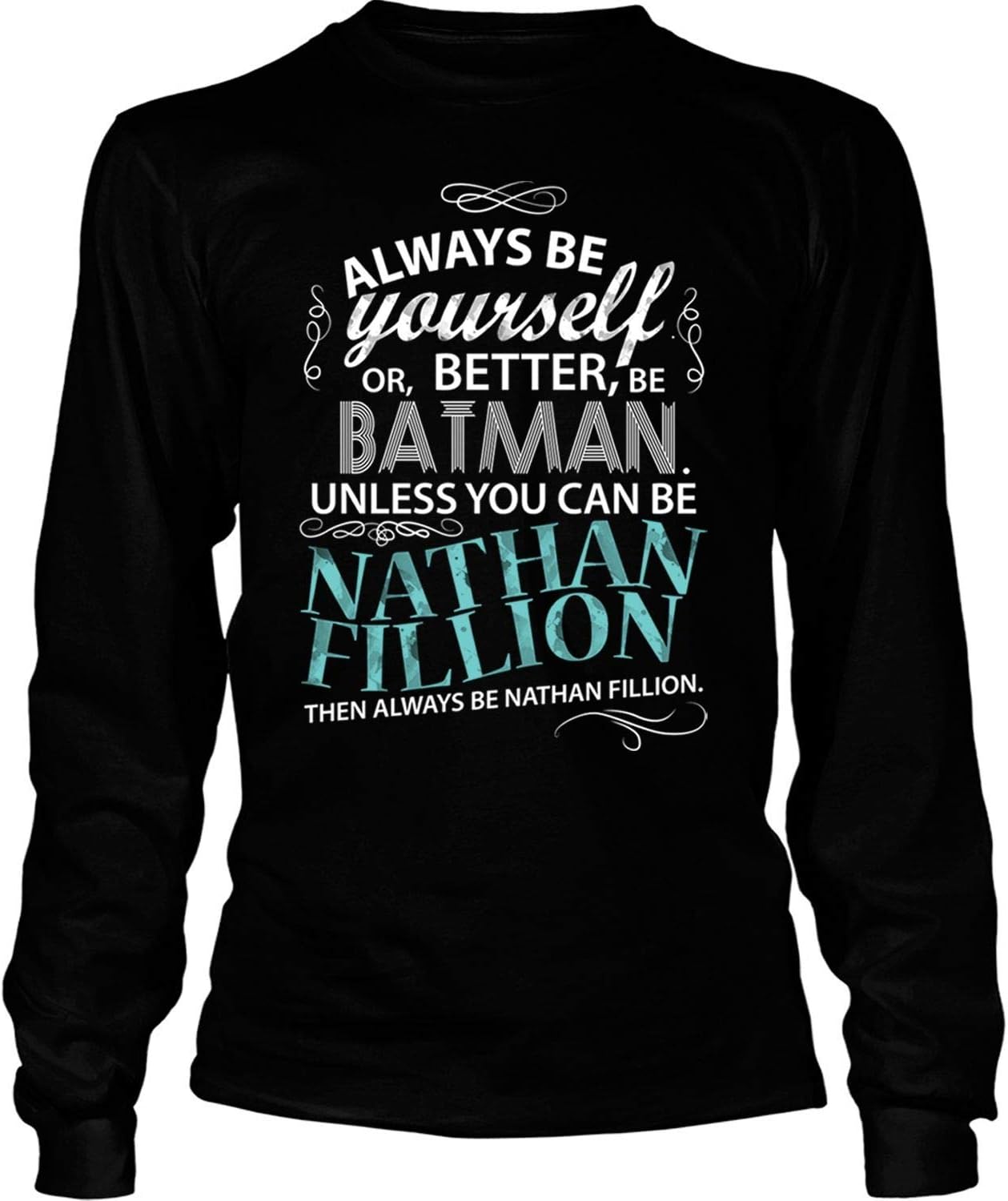 Always Be Nathan Fillion T Shirt, Always Be Yourself T Shirt - Long Sleeve Tees