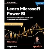 Learn Microsoft Power BI: A comprehensive, beginner-friendly guide to real-world business intelligence