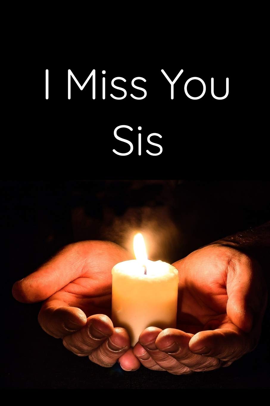 Miss You Sister Images I Miss You Sis: A Beautiful Journal To Write Down Your Memories With Sister  And To Help With Grieving, Mourning Or Bereavement : Magicsd Designs  Journals: Amazon.de: Bücher
