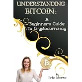 Understanding Bitcoin: A Beginner's Guide to Cryptocurrency