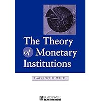 The Theory of Monetary Institutions