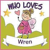 Who Loves Wren: Personalized Children Book With Name Wren,(Books For Baby Showers and Birthdays )