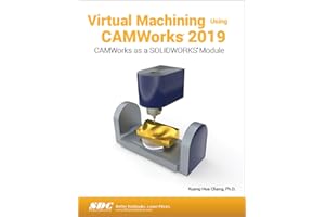 Virtual Machining Using CAMWorks 2019