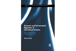 Economic and Environmental Regulation of International Aviation: From Inter-national to Global Governance