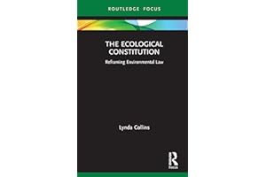 The Ecological Constitution: Reframing Environmental Law (Routledge Focus on Environment and Sustainability)