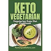 Keto Vegetarian: Vegetarian Keto Diet Cookbook (Ace Keto)