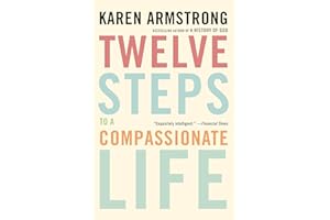 Twelve Steps to a Compassionate Life