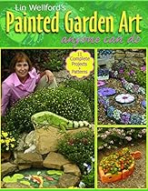 Lin Wellford's Painted Garden Art Anyone Can Do Lin Wellford's Painted Garden Art Anyone Can Do