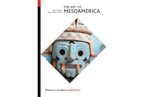 The Art of Mesoamerica: From Olmec to Aztec
