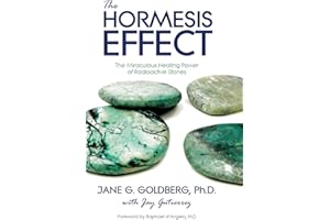 The Hormesis Effect: The Miraculous Healing Power of Radioactive Stones