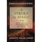 A Stroke of Magic: How Trauma Transformed My Truth