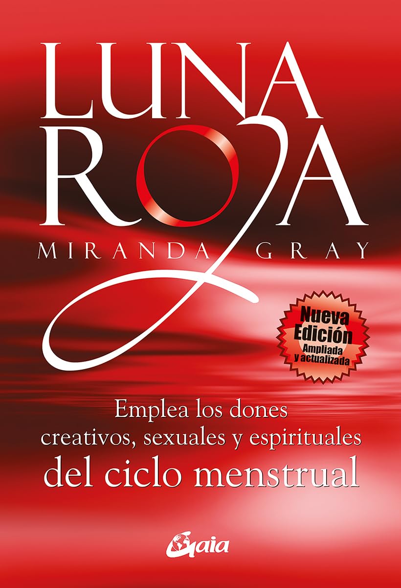 Gaia Ediciones Luna Roja: Emplea los dones creativos, sexuales y espirituales del ciclo menstrual (Taller de la hechicera)