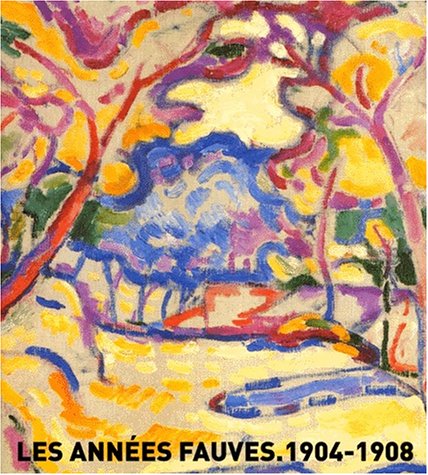 Les  années fauves, 1904-1908
