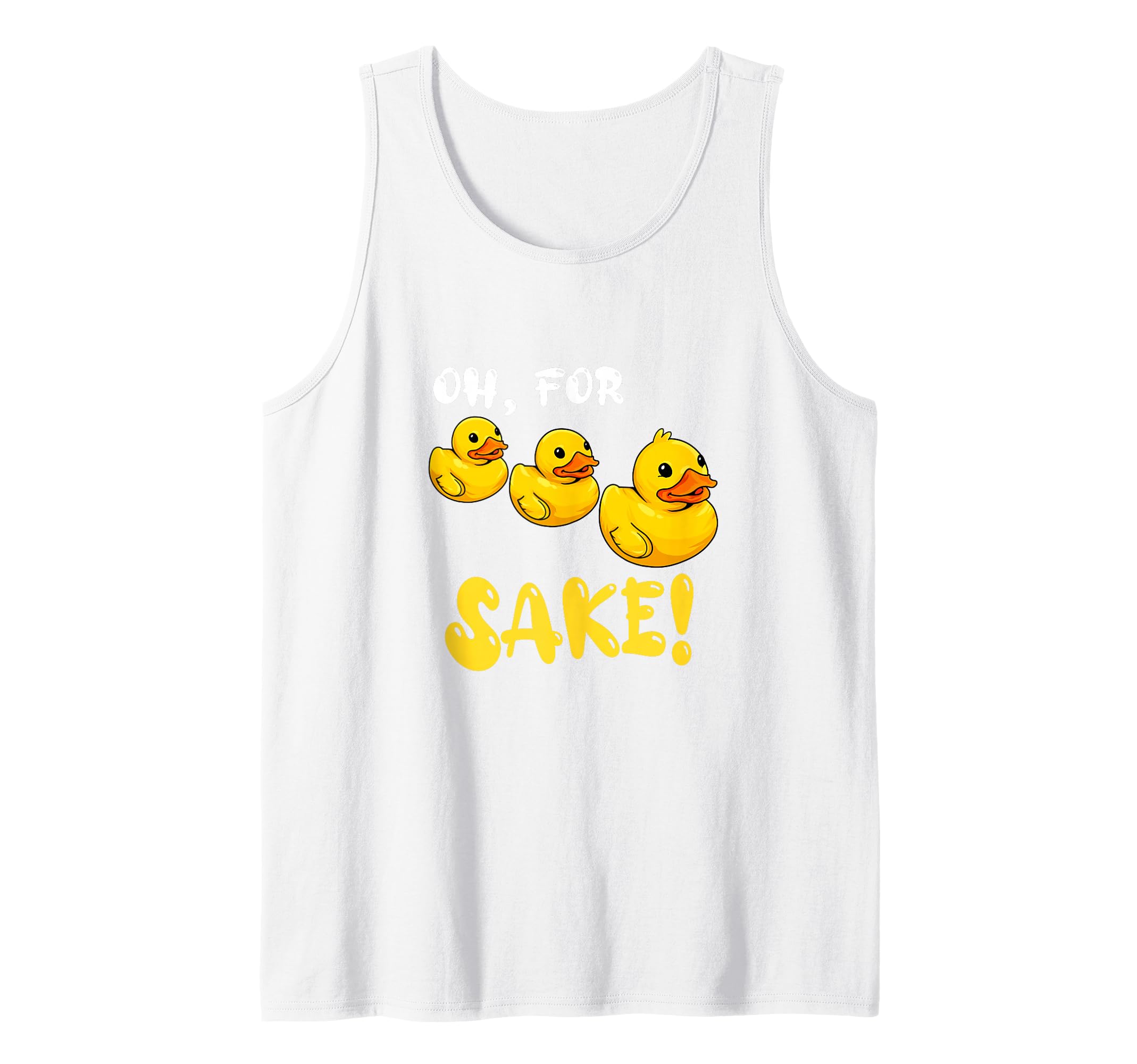 Oh For Rubber Duckie Sake Funny Duck Tank Top