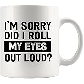 Panvola I'm Sorry Did I Roll My Eyes Out Loud Sarcastic Coffee Mug 11 oz Coworker Funny Gift Novelty Drinkware Ceramic Cup White (11 oz)
