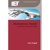 Mechatronic Hands: Prosthetic and robotic design (Control, Robotics and Sensors)