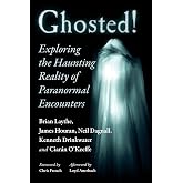Ghosted!: Exploring the Haunting Reality of Paranormal Encounters