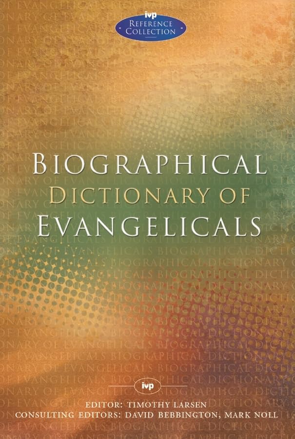 Biographical Dictionary of Evangelicals (Ivp Reference)