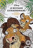Disney Le bestiaire extraordinaire : Art-therapie 100 coloriages anti-stress coloriages pour adultes / Coloring book for adults (French Edition)