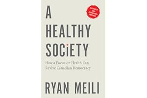 A Healthy Society, Updated and Expanded Edition: How a Focus on Health Can Revive Canadian Democracy