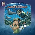 I Want To Be A Marine Biologist: Navigating the Journey to Become a Marine Biologist