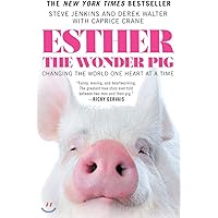 Esther the Wonder Pig: Changing the World One Heart at a Time