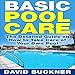 Basic Pool Care: The Detailed Guide on How to Take Care of Your Own Pool by 