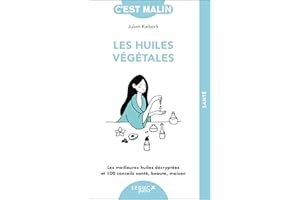 Les huiles végétales - Les meilleures huiles décryptées et 100 c