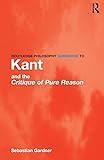Routledge Philosophy GuideBook to Kant and the