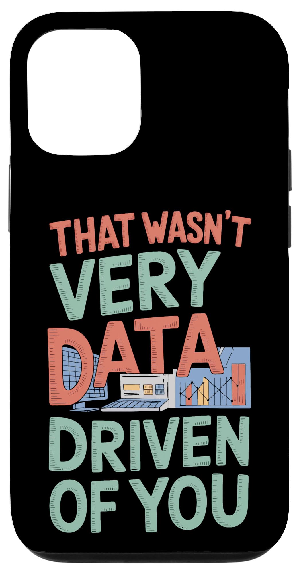 iPhone 12/12 Pro That Wasn't Very Data Driven Of You Analytics Data Analytics Case