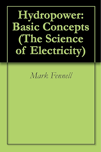 Download Hydropower: Basic Concepts (The Science of Electricity) (English Edition) PDF