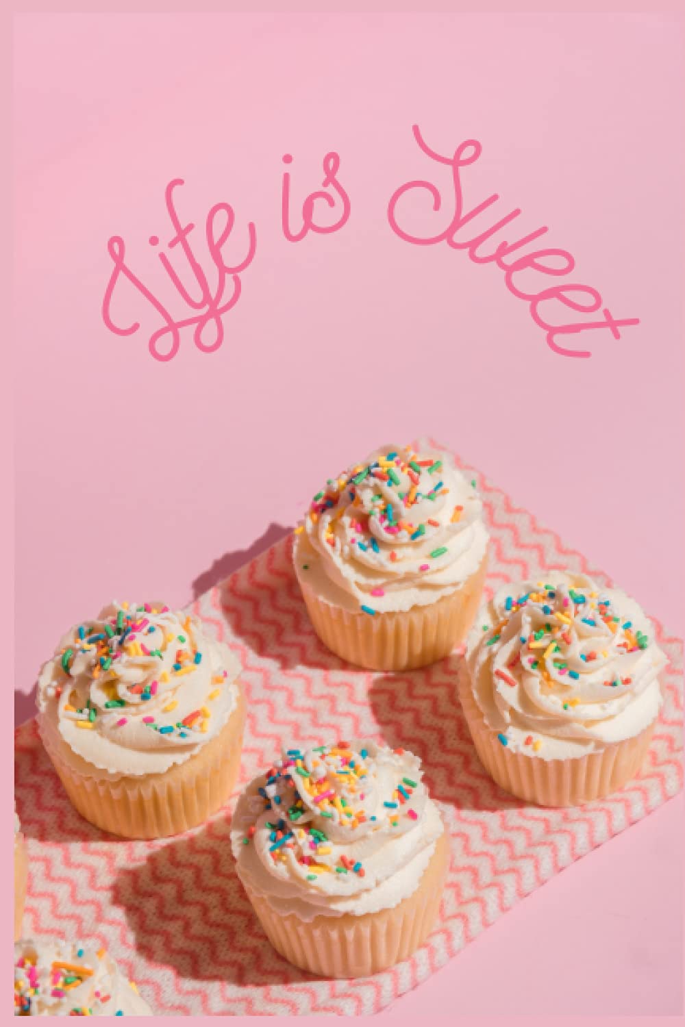 Life is Sweet Cupcake Notebook: Cute pink cupcake themed 6x9 lined 120 page notebook