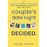 Couple's Date Night Decided: An Interactive Couples Gift Book with 72+ Date Night Ideas to Spark Fun, Laughter, and Connection One Date at a Time