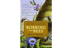 Robbing the Bees: A Biography of Honey--The Sweet Liquid Gold that Seduced the World