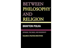 Between Philosophy and Religion, Vol. II: Spinoza, the Bible, and Modernity