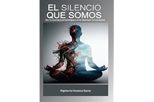 El silencio que somos: De la esclavitud biológica a la libertad consciente (Spanish Edition)