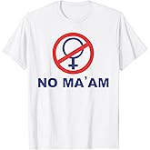 No Ma' Am T-Shirt