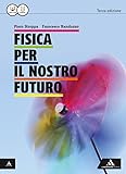 Fisica per il nostro futuro. Con e-book. Con espansione online. Per le Scuole superiori
