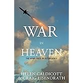 War in Heaven: The Arms Race in Outer Space