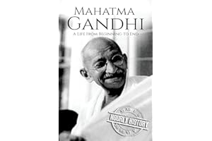 Mahatma Gandhi: A Life From Beginning to End (History of India)