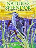Nature's Splendor Stained Glass Pattern Book by M. S. Hanson